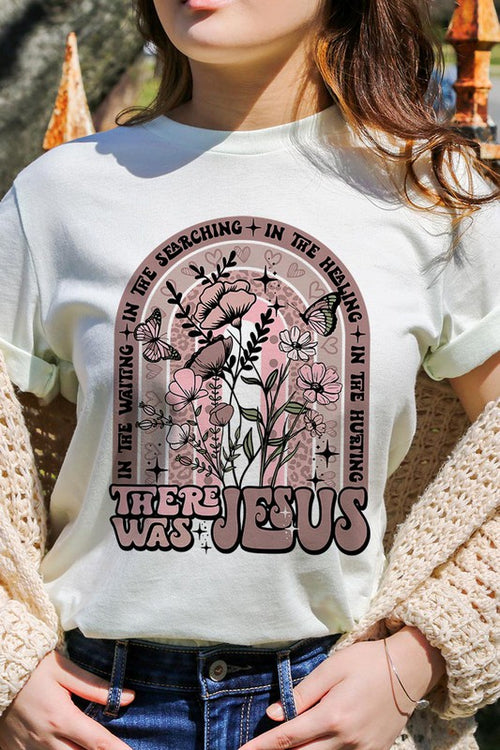 There Was Jesus Graphic Tee~ Multiple Colors