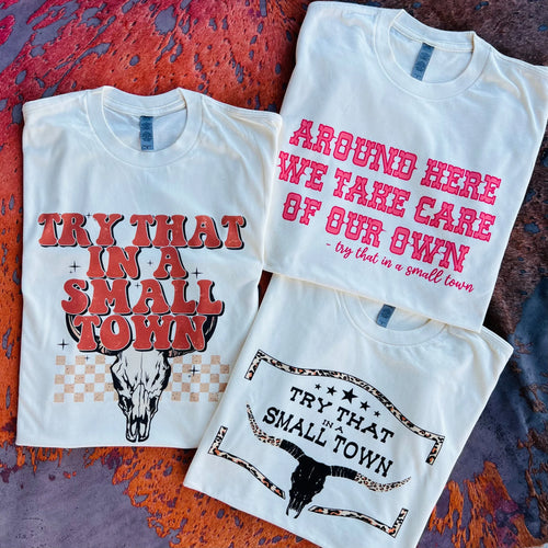 Try That In a Small Town Tees