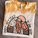 Dust Settles, I Don't Tee- Two Colors